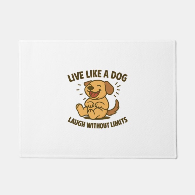 Lebe wie ein Hund, lache ohne Grenzen Fußmatte (Vorderseite)