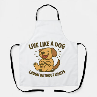 Lebe wie ein Hund, lache ohne Grenzen Schürze