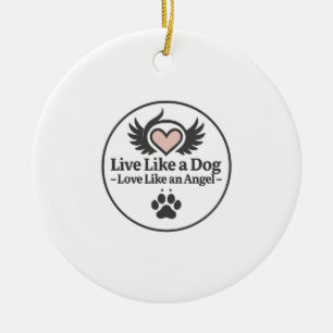 Lebe wie ein Hund, liebe wie ein Engel Keramik Ornament
