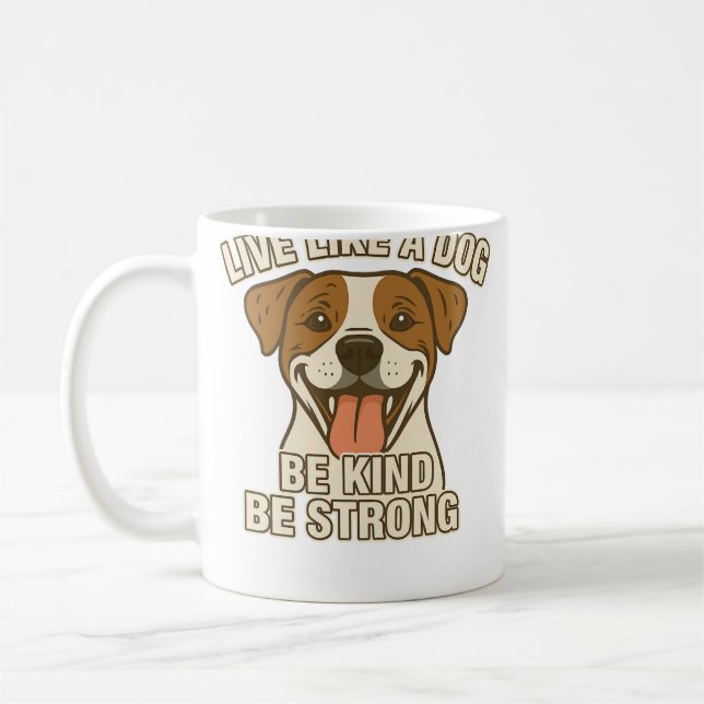 Lebe wie ein Hund Sei freundlich Sei stark Kaffeetasse (Links)