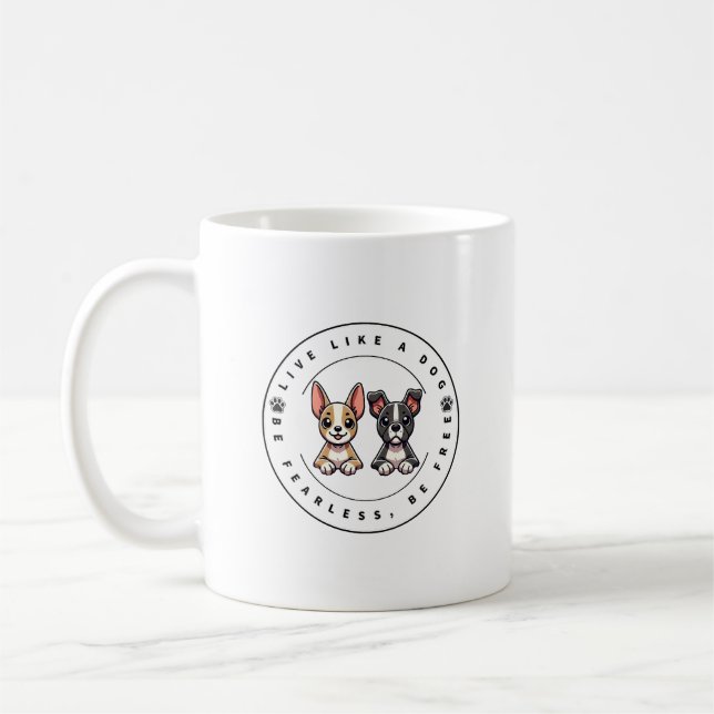 Lebe wie ein Hund, sei furchtlos, sei frei Kaffeetasse (Links)