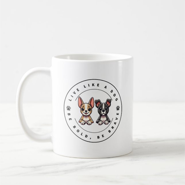 Lebe wie ein Hund, sei mutig, sei tapfer Kaffeetasse (Links)