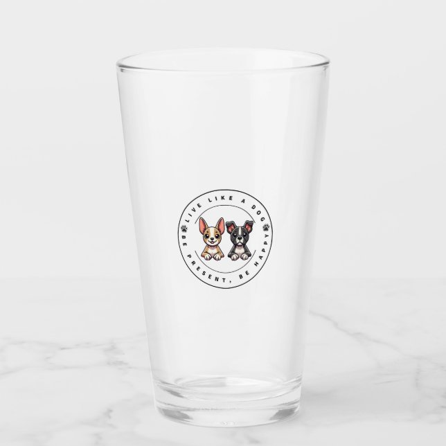 Lebe wie ein Hund, sei präsent, sei glücklich Glas (Vorderseite)