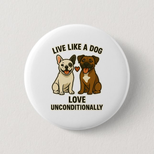 Lebe wie ein Hund und liebe bedingungslos (2) Button (Vorderseite)