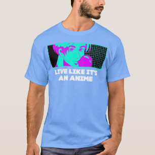Lebe wie in einem Anime Manga Sprüche Japanische A T-Shirt