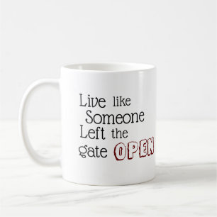 "Lebe wie jemand, der das Gate OPEN Verlassen hat" Kaffeetasse