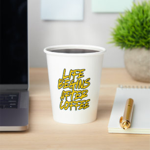 LEBEN BEGINNT NACH KAFFEE PAPPBECHER