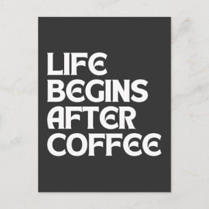 LEBEN BEGINNT NACH KAFFEE POSTKARTE