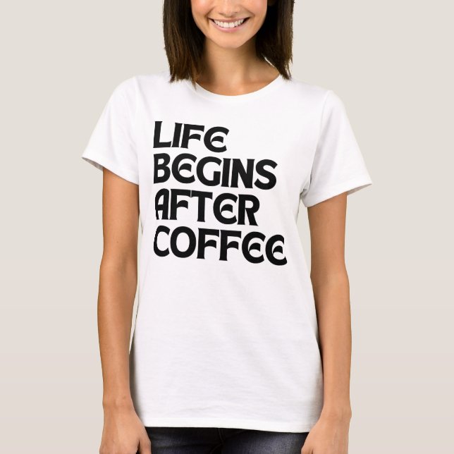 LEBEN BEGINNT NACH KAFFEE T-Shirt (Vorderseite)