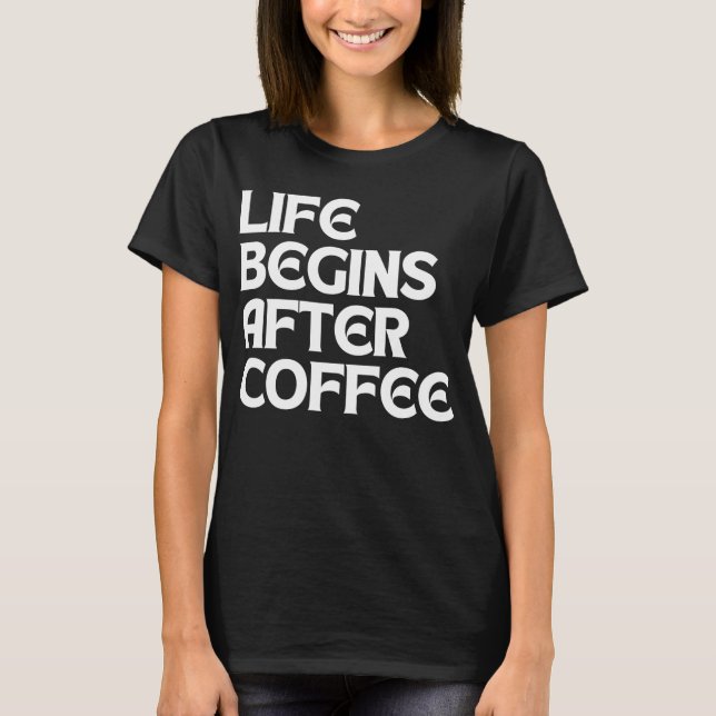 LEBEN BEGINNT NACH KAFFEE T-Shirt (Vorderseite)