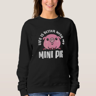 Leben besser mit Mini-Schwein Zwergschwein-Besitze Sweatshirt