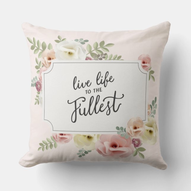 Leben bis zum vollsten Throw Kissen (Vorderseite)