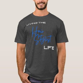 Leben der Haare Stylist Life Blue Titel T-Shirt