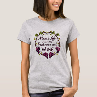 Leben der Mama: Von Geduld und Wein angetrieben T-Shirt