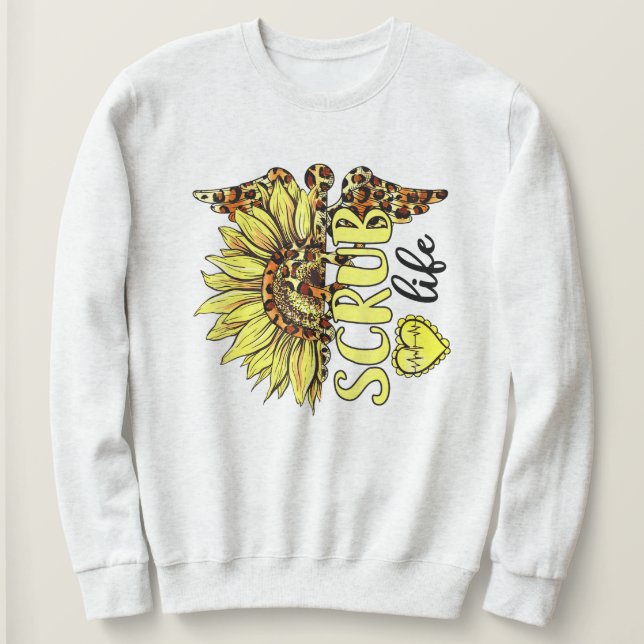 Leben der Scrub Life Krankenschwester Sonnenblumen Sweatshirt (Design vorne)