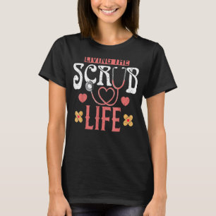 Leben der Scrub Life Stethoscope Nurse T-Shirt