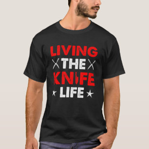 Leben des Knifelife Messer Sammler Bladesmith Kn T-Shirt