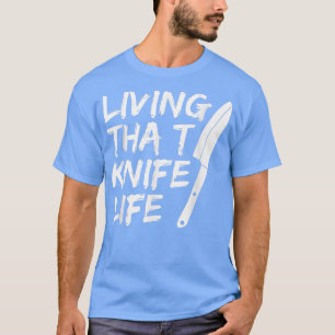 Leben dieses Messers Lebensdauer Zitat für einen E T-Shirt