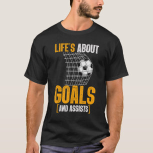 Leben dreht sich um Tore und Vorlagen Futbol Socce T-Shirt