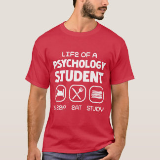 Leben eines Psychologiestudenten Schlafen Essen St T-Shirt