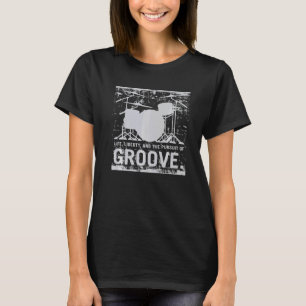 Leben Freiheit und die Jagd nach Groove-Schlagzeug T-Shirt