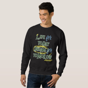 Leben für heute träumen für morgen sweatshirt