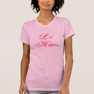 Leben geschieht T-Shirt