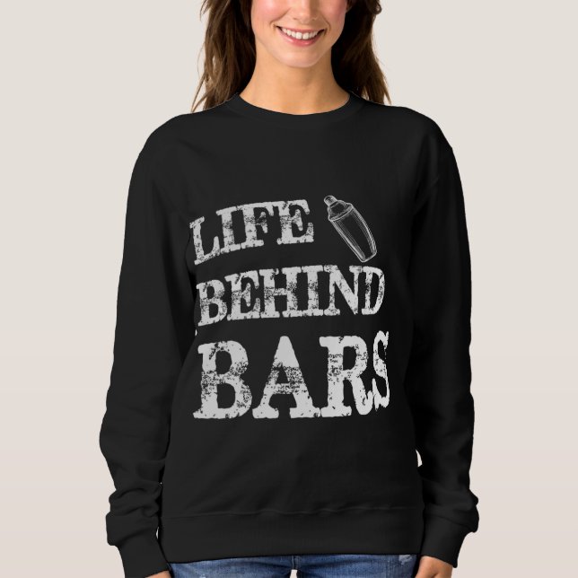 Leben hinter Bars Funny Bartending Mixologin Barte Sweatshirt (Vorderseite)
