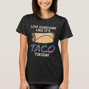 Leben im Alltag wie Taco Dienstag für Fast Food T-Shirt