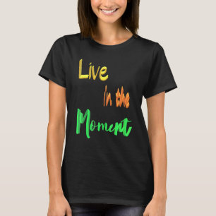Leben im Moment T-Shirt