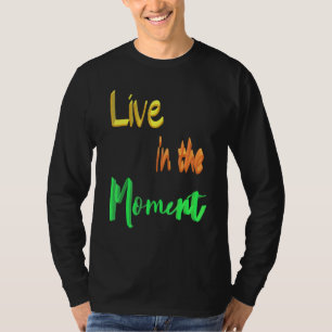 Leben im Moment T-Shirt