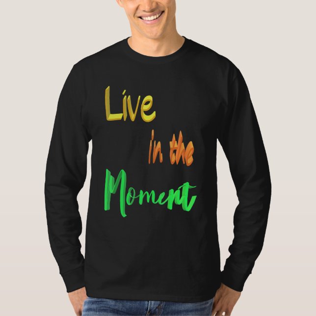 Leben im Moment T-Shirt (Vorderseite)