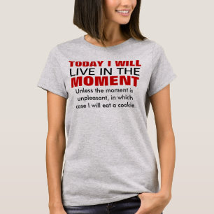 Leben im Moment Typografie-Spaß T-Shirt