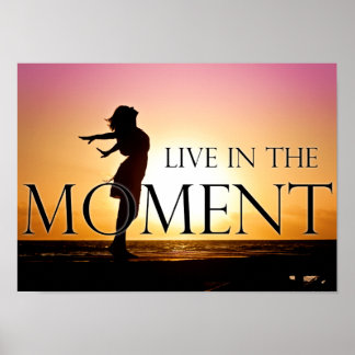 Leben in dem Moment Zitat Inspiration Motivation Poster