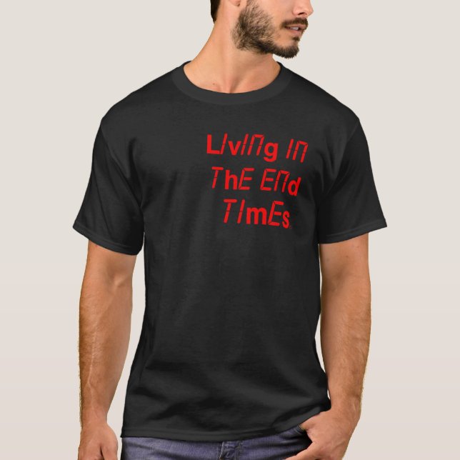 Leben in den Endzeiten T-Shirt (Vorderseite)