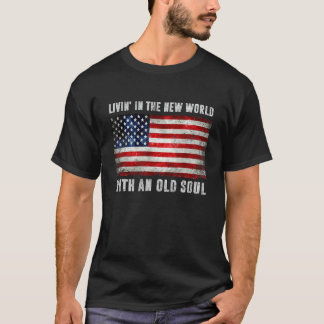 Leben in der neuen Welt mit einem alten Soul Ameri T-Shirt