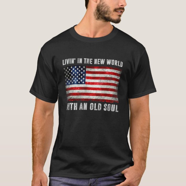 Leben in der neuen Welt mit einem alten Soul Ameri T-Shirt (Vorderseite)