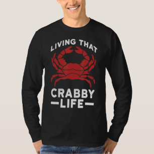 Leben in diesem Crabby-Leben für einen Krabbenfan T-Shirt