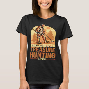 Leben in diesem Schatz Jagd Leben Schatzsucher T-Shirt