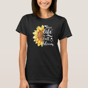 Leben in voller Blüte Inspiration T-Shirt