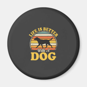 Leben ist besser mit einem Retro-Hund Magnet