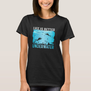Leben ist besser unter Wasser Tauchen T-Shirt
