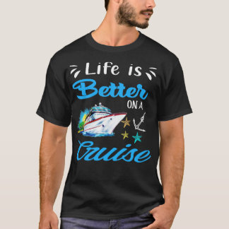 Leben ist Better auf einer Kreuzfahrt T-Shirt