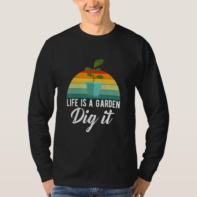 Leben Ist Ein Garten Grab Es Gärtner T-Shirt (Vorderseite)