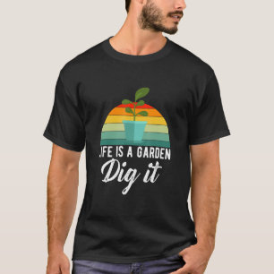 Leben Ist Ein Garten Grab Es Gärtner T-Shirt