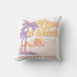 Leben ist ein Strand Genießen Sie die Wellen Kissen