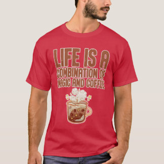 Leben ist eine Kombination aus Magie und Kaffee Fr T-Shirt