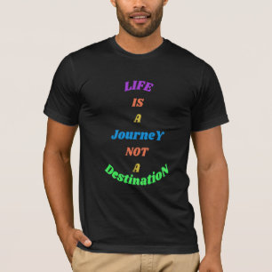 Leben Ist Eine Reise, Kein Ziel Motivierend T-Shirt