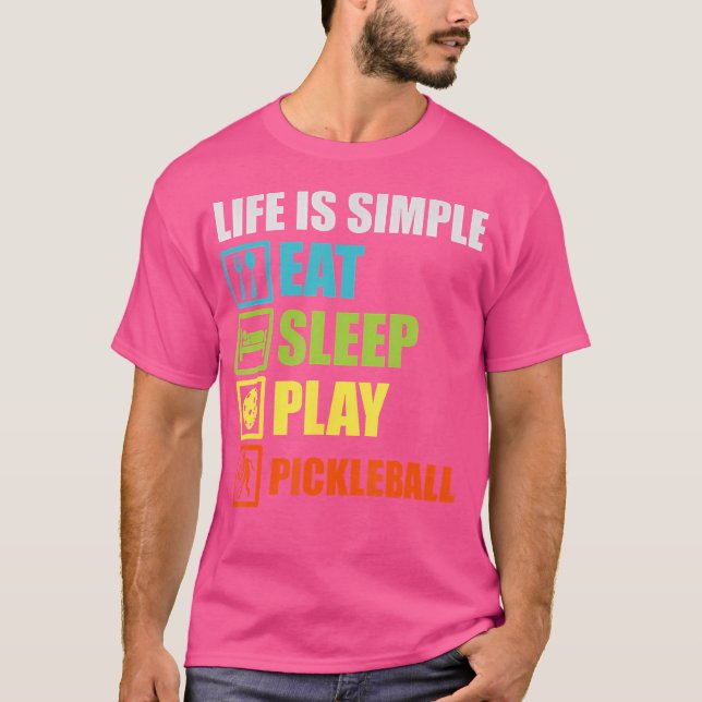 Leben ist einfach zu essen Schlaf-Play Pickleball  T-Shirt (Vorderseite)