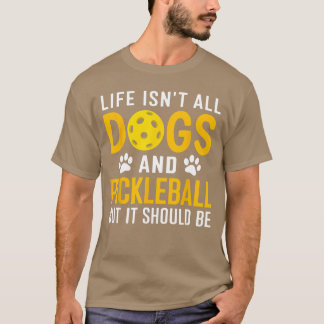 Leben ist nicht nur Hunde und Pickleball-Pickle-Ba T-Shirt